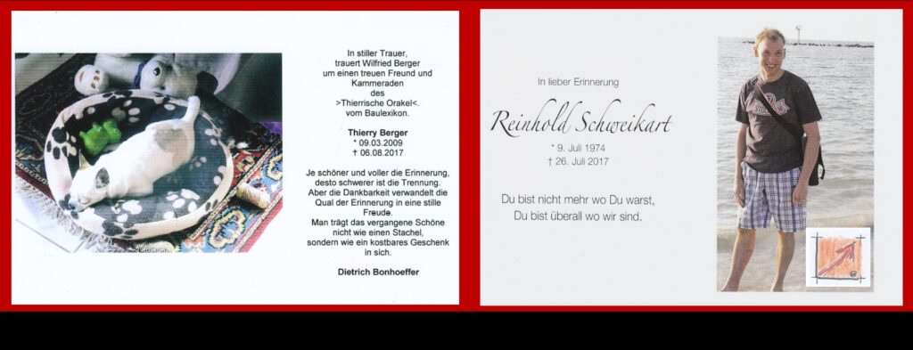 In ewigem Gedenken an Reinhold und das Thierrische Orakel I: BauFachForum Bauschaden Bauschäden Bauen die Traueranzeige im BauFachForum: Die Trauer um Reinhold Schweikhart: In ewigem Gedenken an Reinhold und das Thierrische Orakel I: Die Mitbegründer und Begleiter vom BauFachForum aus der ersten Stunde: Das BauFachForum trauert um unseren Partner Reinhold Schweikhart, der am 26.07.2017 nach langem Kampf gegen seine Krankheit verstorben ist. Der Autor bedankt sich beim Reinhold für seine Jahrzehntelange Freundschaft die wir hatten. Aber damit nicht genug das Thierrische Orakel folgte Ihm sofort: Am 06.08.2017 sollte es dann so sein, dass der Lenker unserer Geschehnisse, das Thierrische Orakel vom Baulexikon ebenfalls zu sich gerufen hat. Mir, Wilfried Berger ist damit ein treuer Lebenspartner genommen worden, mit dem ich tolle 8 Jahre erleben durfte. Reinhold und Thierry I, das BauFachForum wird euch jetzt in der Neugestaltung in ewiger Erinnerung halten. Im Hintergrund für euch das Video von der Palmsonntag/Ostermesse in Denkingen bei Pfullendorf. Sicherlich schaut Ihr von dort oben runter und wäret stolz auf unsere neue Seite und die Neugestaltung vom BauFachForum Baulexikon. Einfach das Bild anklicken und Ihr kommt auf einen spannenden Oster-Film vom BauFachForum. Begriffe zum Thema Tod und Sterben: BauFachForum die Seite des Bauens, Hospiz, Trauerbegleitung, Pflege, Tabuthema Tod, Trauer, Unterrichtsmaterial, Sterbende, Abschied, Palliativ, BauFachForum, Baulexikon Wilfried Berger. Einfach das Bild anklicken und Ihr kommt auf passende Videos vom BauFachForum. Dazu verlässt Ihr das BauFachForum und Ihr kommt auf unseren YouTube-Kanal vom BauFachForum. Wenn euch ein Shorts zusagt, könnt Ihr zum ausführlichen Thema weiterklicken. Erschöpfende Auskünfte findet Ihr in der Skandalzeitung vom BauFachForum Wilfried Berger. Videoproduktion: BauFachForum, Baulexikon Wilfried Berger. www.baufachforum.de In ewigem Gedenken an Reinhold und das Thierrische Orakel I:
BauFachForum Bauschaden Bauschäden Bauen die Traueranzeige im BauFachForum:
Die Trauer um Reinhold Schweikhart:
In ewigem Gedenken an Reinhold und das Thierrische Orakel I:
Die Mitbegründer und Begleiter vom BauFachForum aus der ersten Stunde:
Das BauFachForum trauert um unseren Partner Reinhold Schweikhart, der am 26.07.2017 nach langem Kampf gegen seine Krankheit verstorben ist. Der Autor bedankt sich beim Reinhold für seine Jahrzehntelange Freundschaft die wir hatten.
Aber damit nicht genug das Thierrische Orakel folgte Ihm sofort:
Am 06.08.2017 sollte es dann so sein, dass der Lenker unserer Geschehnisse, das Thierrische Orakel vom Baulexikon ebenfalls zu sich gerufen hat. Mir, Wilfried Berger ist damit ein treuer Lebenspartner genommen worden, mit dem ich tolle 8 Jahre erleben durfte.
Reinhold und Thierry I, das BauFachForum wird euch jetzt in der Neugestaltung in ewiger Erinnerung halten. Im Hintergrund für euch das Video von der Palmsonntag/Ostermesse in Denkingen bei Pfullendorf. Sicherlich schaut Ihr von dort oben runter und wäret stolz auf unsere neue Seite und die Neugestaltung vom BauFachForum Baulexikon.
Einfach das Bild anklicken und Ihr kommt auf einen spannenden Oster-Film vom BauFachForum.
Begriffe zum Thema Tod und Sterben:
BauFachForum die Seite des Bauens, Hospiz, Trauerbegleitung, Pflege, Tabuthema Tod, Trauer, Unterrichtsmaterial, Sterbende, Abschied, Palliativ, BauFachForum, Baulexikon Wilfried Berger.
Einfach das Bild anklicken und Ihr kommt auf passende Videos vom BauFachForum.
Dazu verlässt Ihr das BauFachForum und Ihr kommt auf unseren YouTube-Kanal vom BauFachForum. Wenn euch ein Shorts zusagt, könnt Ihr zum ausführlichen Thema weiterklicken.
Erschöpfende Auskünfte findet Ihr in der Skandalzeitung vom BauFachForum Wilfried Berger.
Videoproduktion: BauFachForum, Baulexikon Wilfried Berger.
www.baufachforum.de
