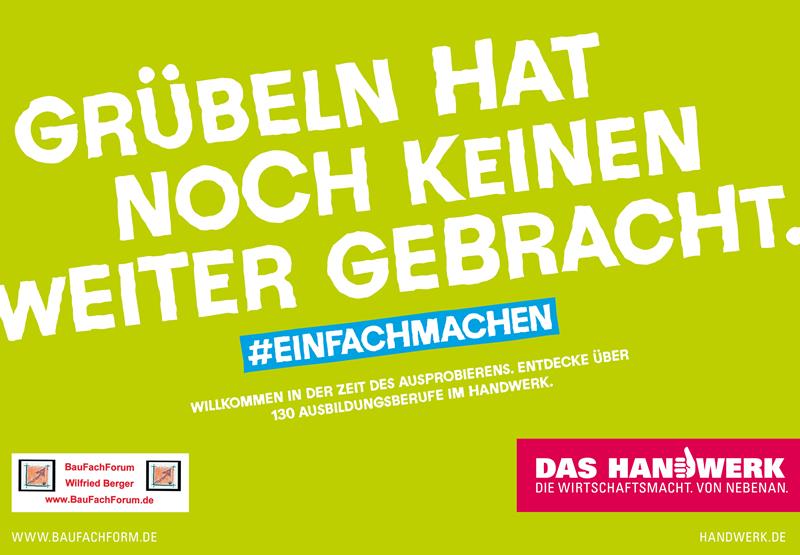 Grübeln hat noch keinen weiter gebracht.. Das Handwerk in Deutschland und die Berufsausbildung. Grübeln hat noch keinen weiter gebracht.. Das Handwerk in Deutschland und die Berufsausbildung.