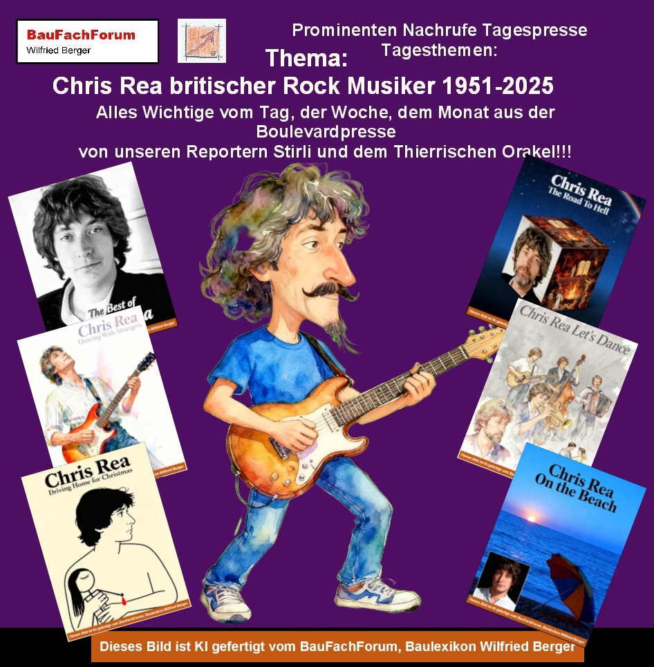 Hör – und Sehprobe Prominenten Nachrufe Tagespresse Tagesthemen:
Thema: Chris Rea  britischer Rock Musiker von 1951 bis 2025:
Chris Real ist ein weltberühmter britischer Rockmusiker und Gitarrist. Er wurde 1951 als Christopher Anton Rea geboren. Er ging mit dem Namen Chris in die Legende der Musikgeschichte ein. Als Gitarrist wurde er mit seiner eigenartigen Slide-Technik bekannt, die er perfekt beherrschte. Sein sicherlich bekanntestes Meisterwerk veröffentlichte er 1986 mit dem Weihnachtssong Driving Home for Christmas. Weitere Welterfolge waren The Road to Hell, On the Beach, Auberge und Let’s Dance. Sein Durchbruch hatte er 1978 mit der Single Fool oder If You Think It’s Over. Die Beste Zeit seines Wirkens war in den 1980er und 90er Jahren als Pop-Rock-Star. Dabei verkaufte er über 30 Millionen Tonträgern. Sein künstlerisches Leben war geprägt von seiner schweren Krankheiten. Daher kehrte er 2002 zu seinen ursprünglichen Wurzeln zurück und widmete sich fast ausschließlich dem Blues. Chris Rea stammte aus einer italienisch-irischen Familie in Middlesbrough mit seiner Frau Joan. Seinen beiden Töchtern Josephine und Julia widmete er jeweils einen Welthit. Am 22. Dezember 2025 im Alter von 74 Jahren musste er seinen Kampf gegen den Krebs aufgeben und wurde in die beste Band des Jenseits aufgenommen.
Begriffe zum Thema Chris Rea:      
BauFachForum die Seite des Bauens, Chris Rea, Tot, Gestorben, Songs, Guitar, Profile Picture, Konzert, Sänger Rea, Sänger Chris, Musiker, Tot, Music, Album, BauFachForum, Baulexikon Wilfried Berger.
Einfach das Bild anklicken und Ihr kommt auf passende Videos vom BauFachForum.
Dazu verlässt Ihr das BauFachForum und Ihr kommt auf unseren YouTube-Kanal vom BauFachForum. Wenn euch ein Shorts zusagt, könnt Ihr zum ausführlichen Thema weiterklicken.
Erschöpfende Auskünfte findet Ihr unter dem Produkte-Test vom BauFachForum Wilfried Berger.
Videoproduktion: BauFachForum, Baulexikon Wilfried Berger.
www.baufachforum.de     
