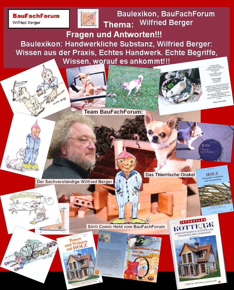 Baulexikon Wilfried Berger, Fragen um Fragen im Bauwesen. Sachverständige Analyse komplexer Fragestellungen im Bauwesen: Klärung von Fachbegriffen und Ausführungsfehlern durch Expertenwissen vom Sachverständigen Wilfried Berger vom BauFachForum.